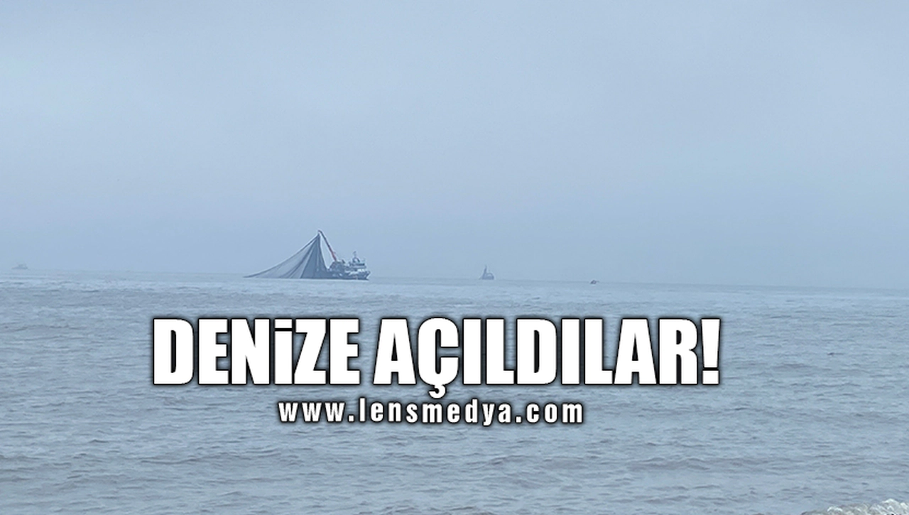 DENİZE AÇILDILAR!