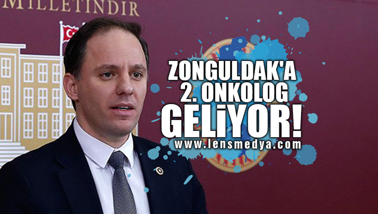 ZONGULDAK'A 2. ONKOLOG GELİYOR!
