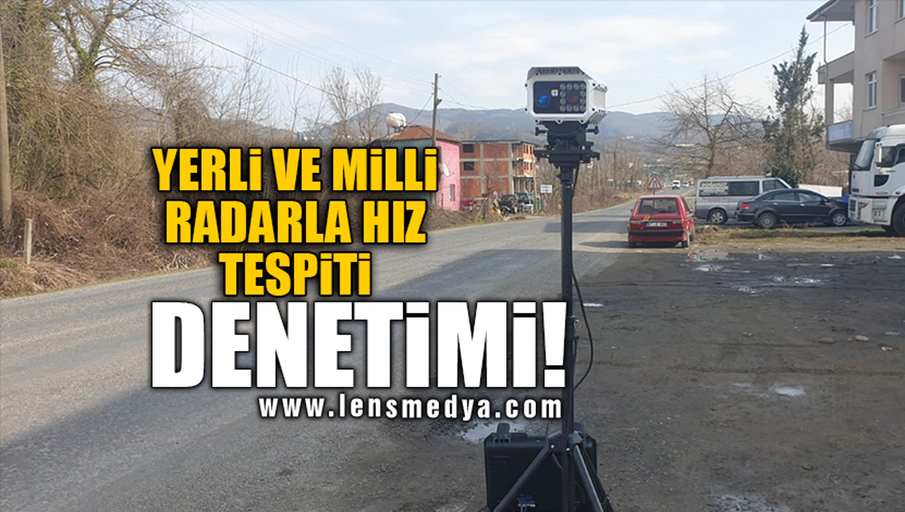 YERLİ VE MİLLİ RADARLA HIZ TESPİTİ DENETİMİ!