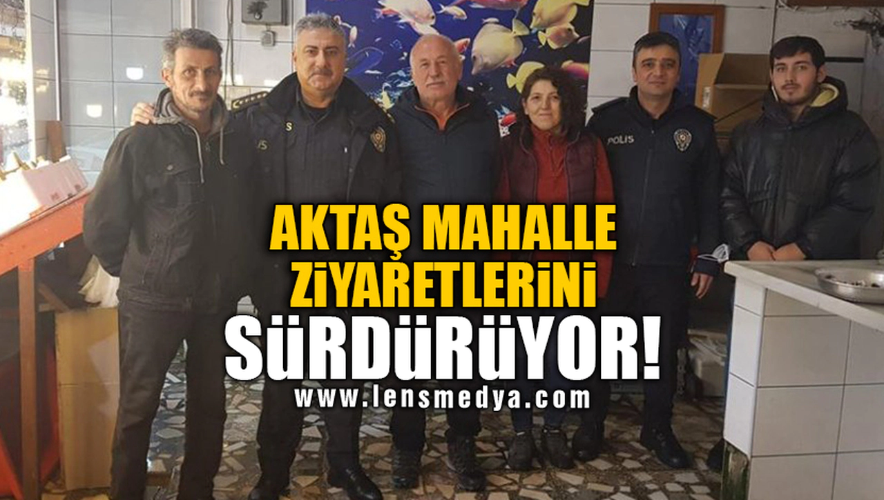 AKTAŞ MAHALLE ZİYARETLERİNİ SÜRDÜRÜYOR!