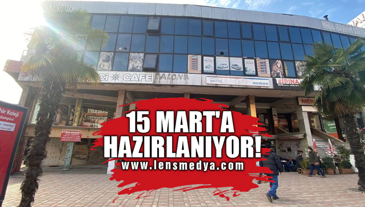 15 MART'A HAZIRLANIYOR!