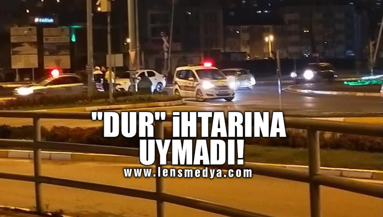 "DUR" İHTARINA UYMADI!