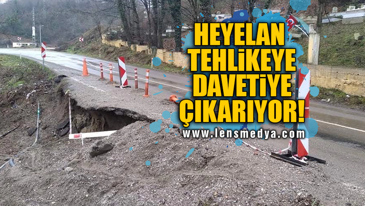 HEYELAN TEHLİKEYE DAVETİYE ÇIKARIYOR!