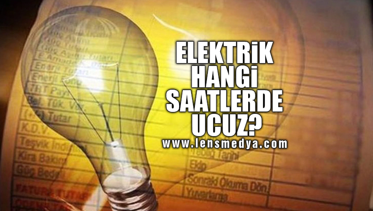 ELEKTRİK HANGİ SAATLERDE UCUZ?