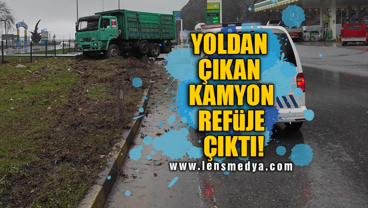 YOLDAN ÇIKAN KAMYON REFÜJE ÇIKTI!