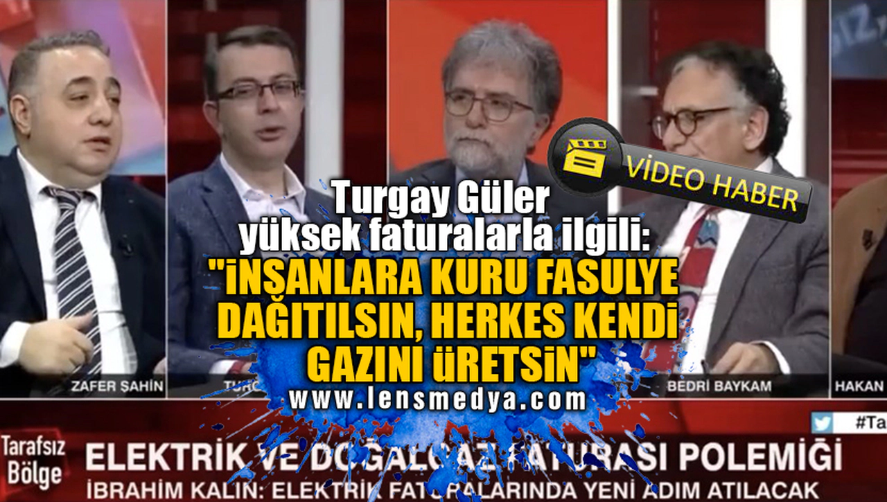 "İNSANLARA KURU FASULYE DAĞITILSIN, HERKES KENDİ GAZINI ÜRETSİN"