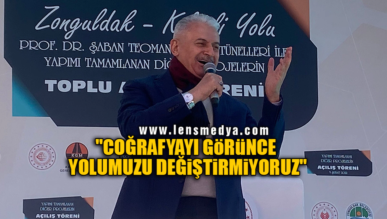 "COĞRAFYAYI GÖRÜNCE YOLUMUZU DEĞİŞTİRMİYORUZ"