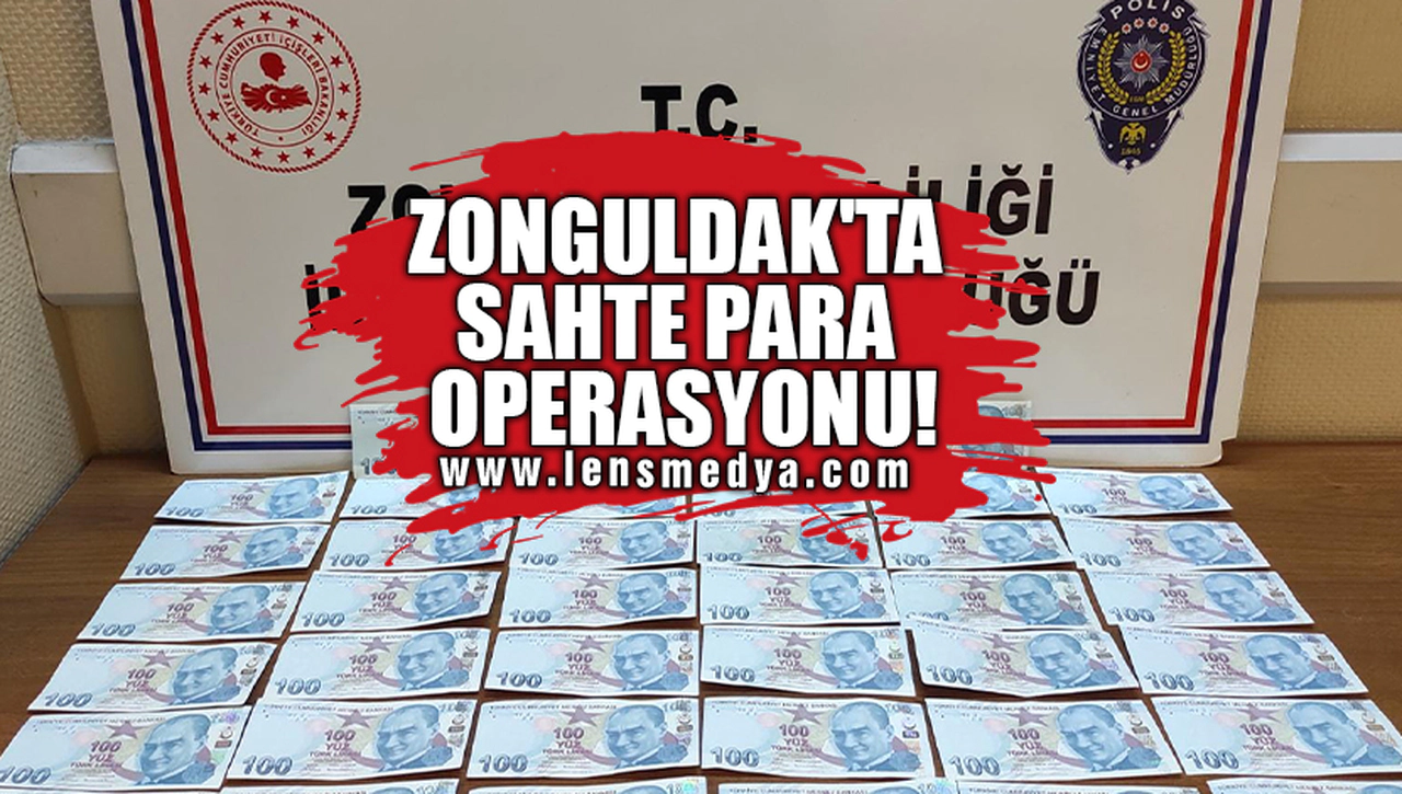 ZONGULDAK'TA SAHTE PARA OPERASYONU!