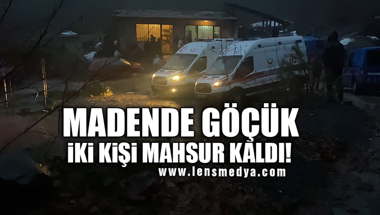 MADENDE GÖÇÜK!