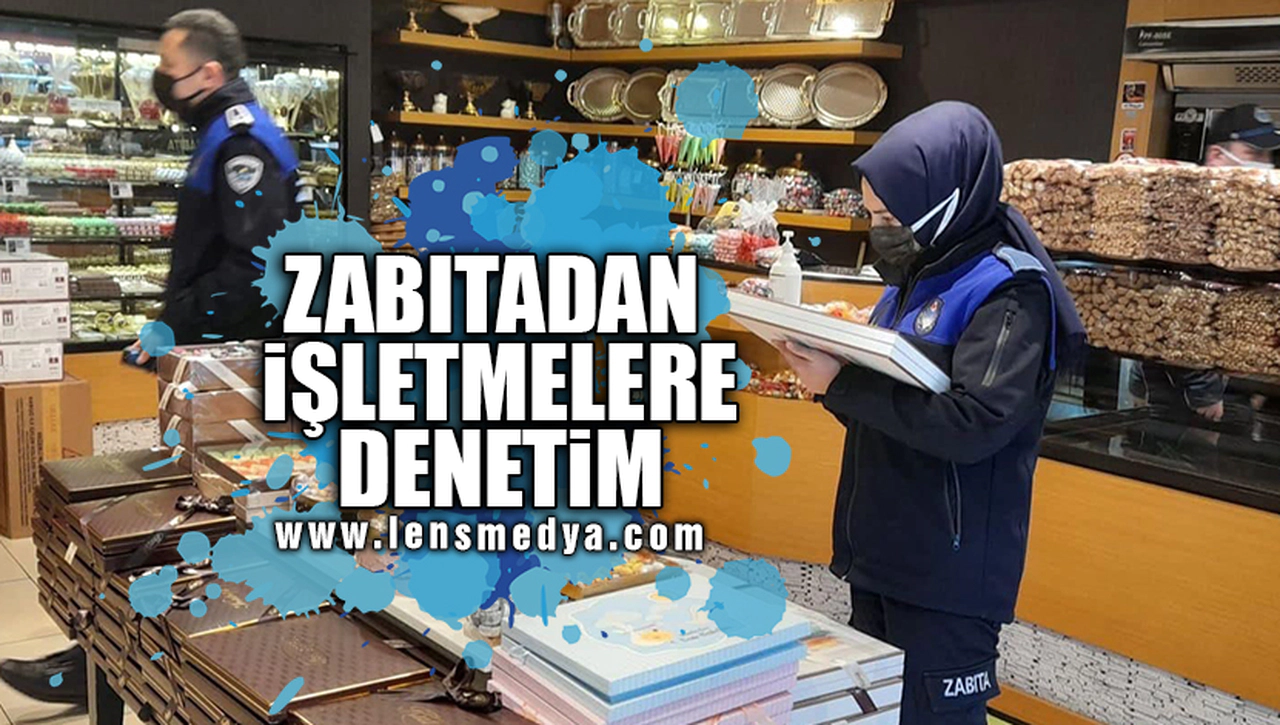 ZABITADAN İŞLETMELERE DENETİM!