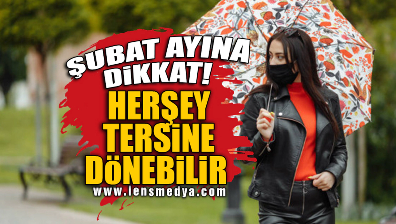 ŞUBAT AYINA  DİKKAT!