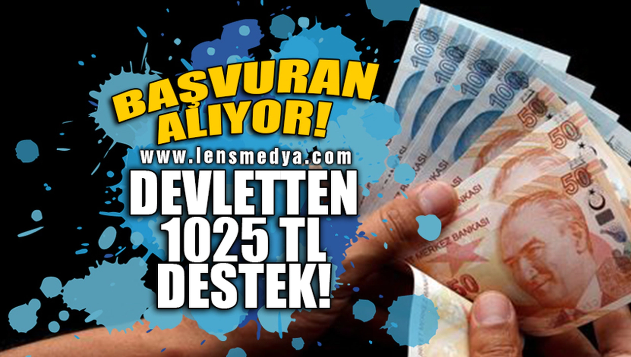 DEVLETTEN 1025 TL DESTEK!