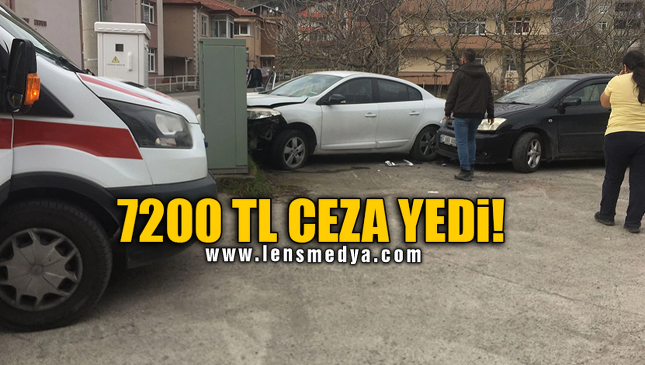 7200 TL CEZA YEDİ!