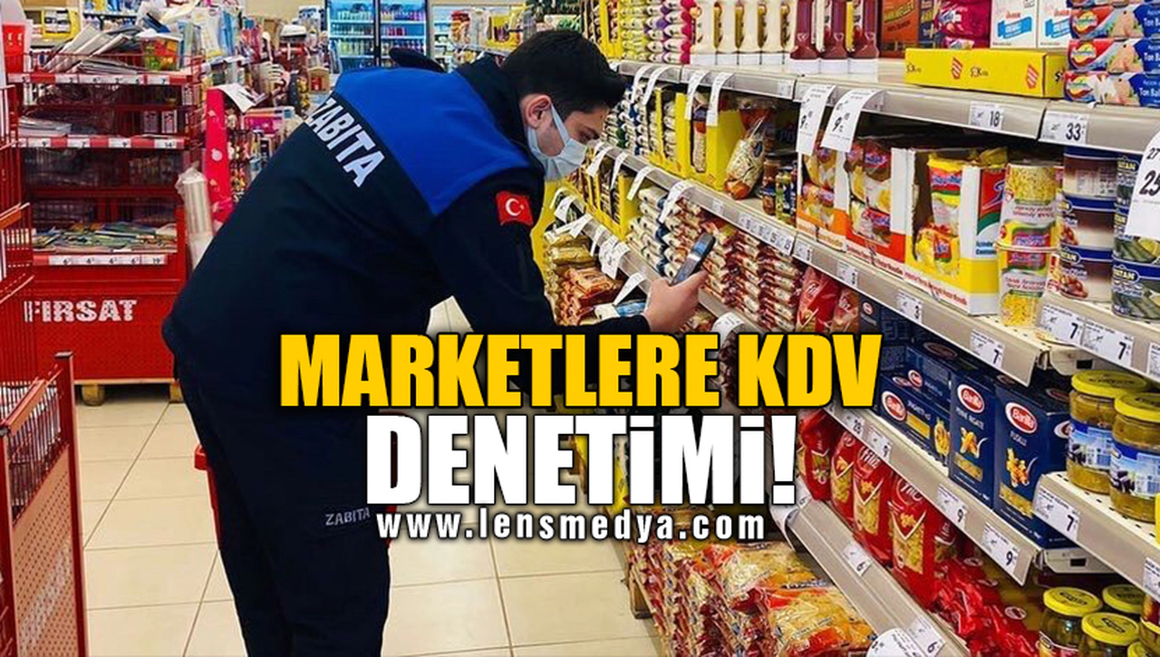 MARKETLERE KDV DENETİMİ!