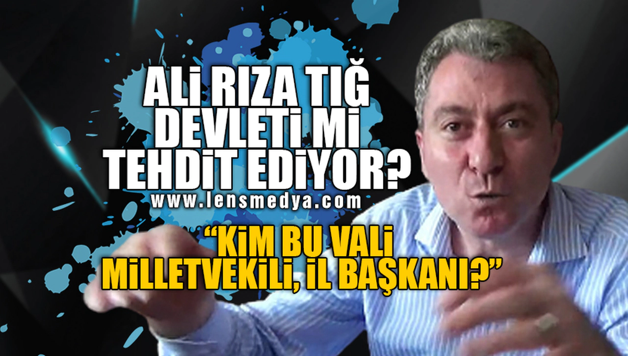 ALİ RIZA TIĞ'DAN TEHDİT KOKAN BİR YAZI DAHA!