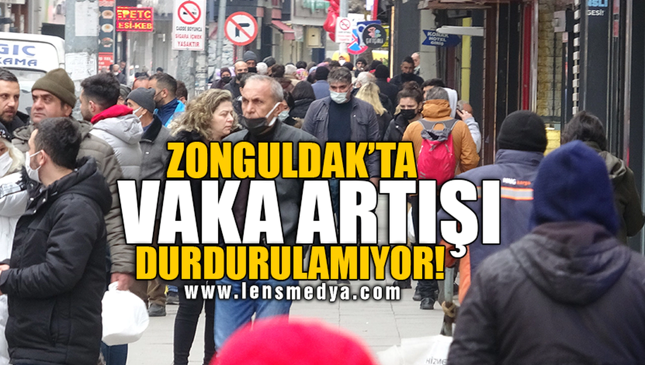 ZONGULDAK'TA VAKA ARTIŞI DURDURULAMIYOR!