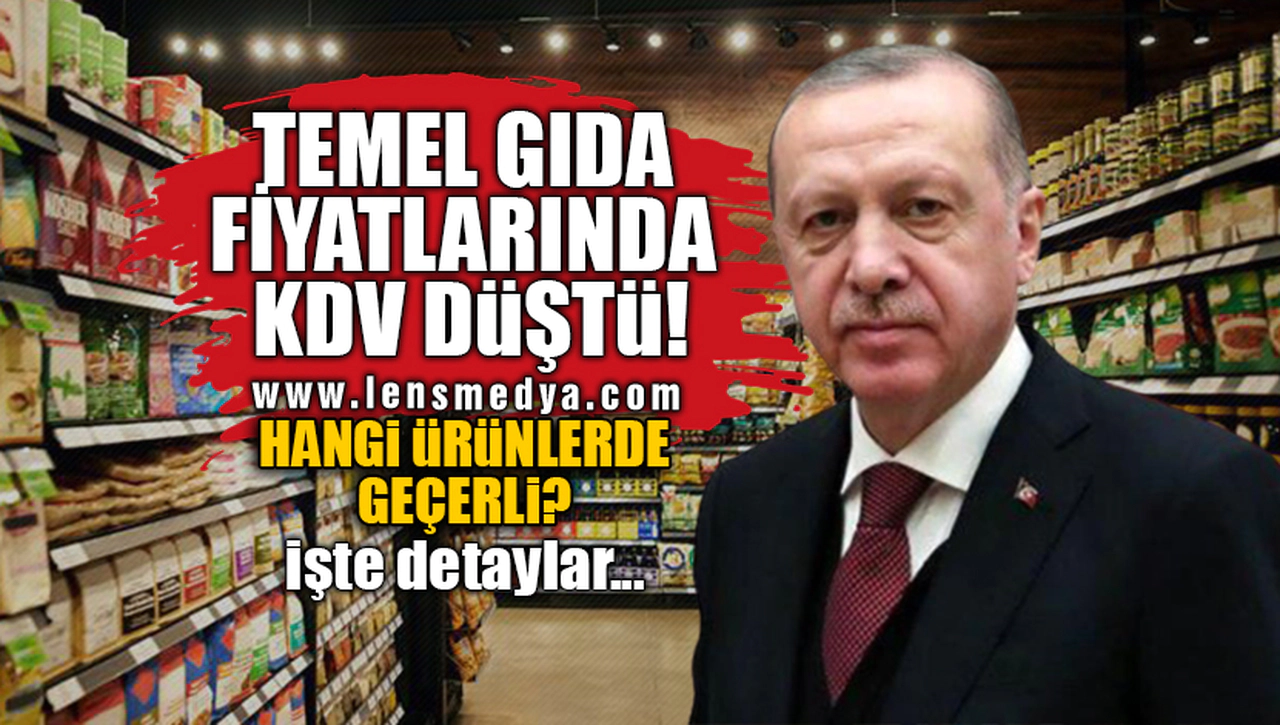 TEMEL GIDA FİYATLARINDA KDV DÜŞTÜ!