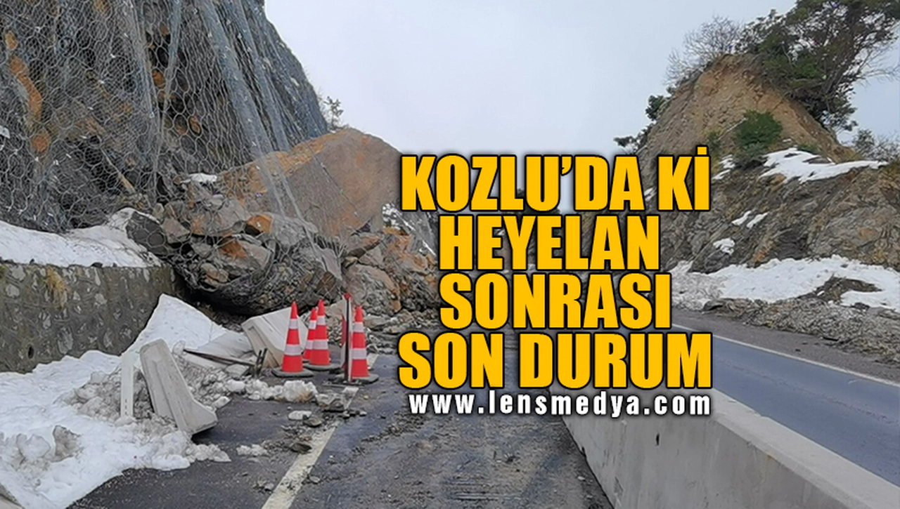 KOZLU'DA Kİ HEYELAN SONRASI SON DURUM!