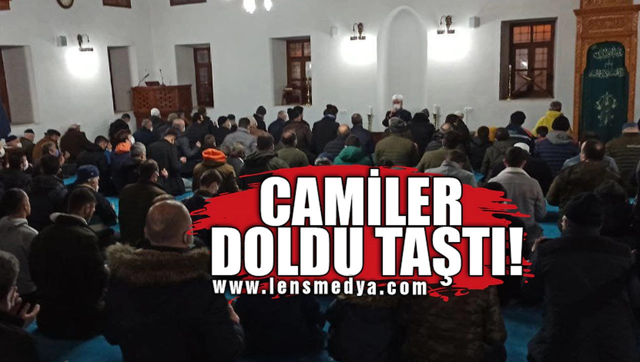 CAMİLER DOLDU TAŞTI!