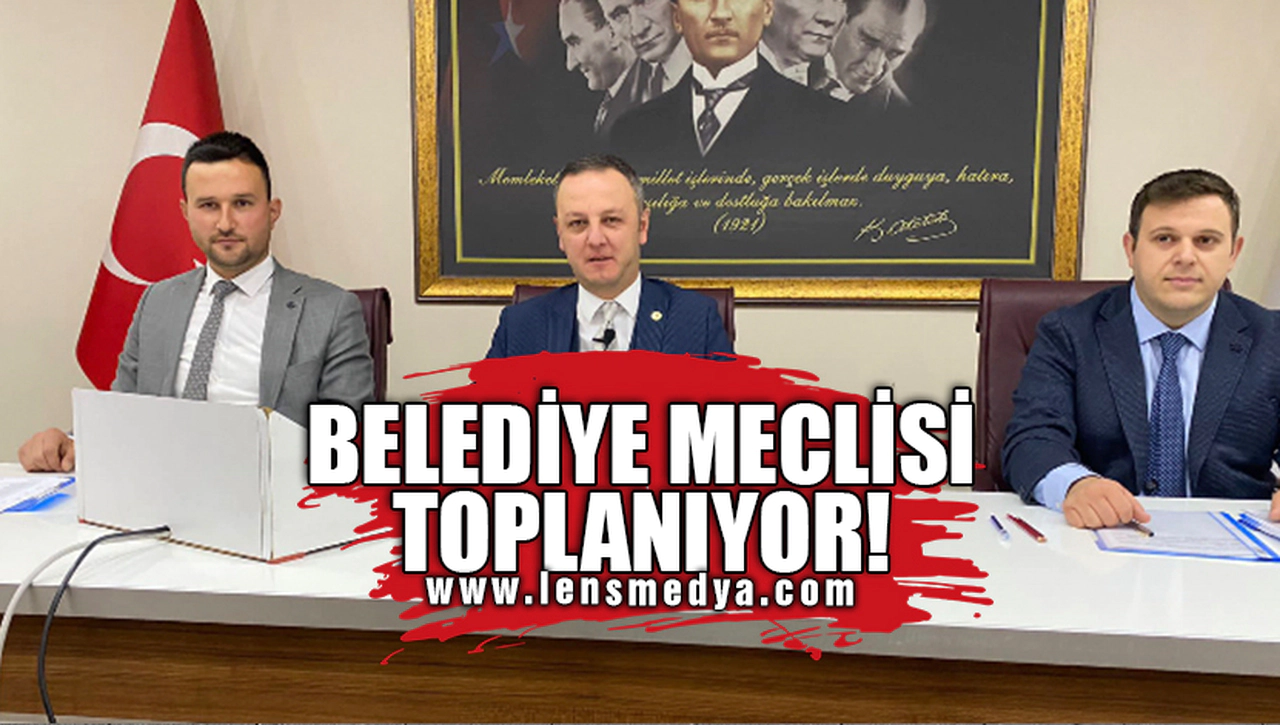 BELEDİYE MECLİSİ TOPLANIYOR!