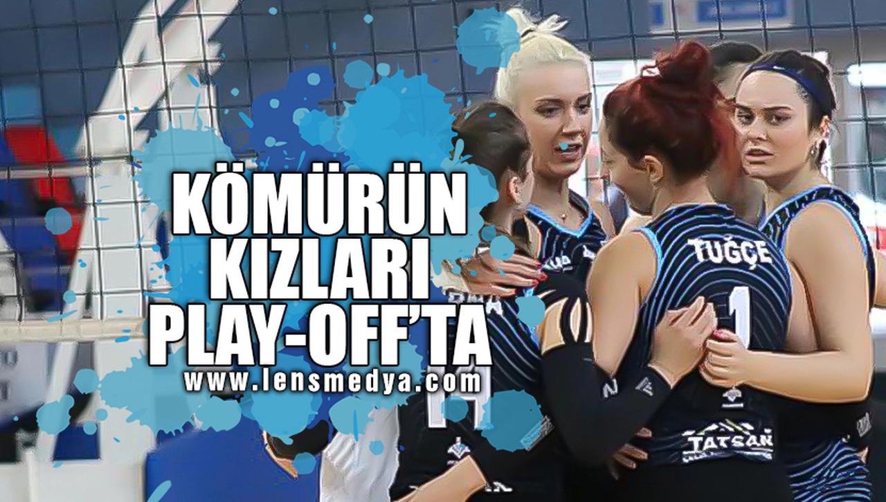 KÖMÜRÜN KIZLARI PLAY-OFF'TA!