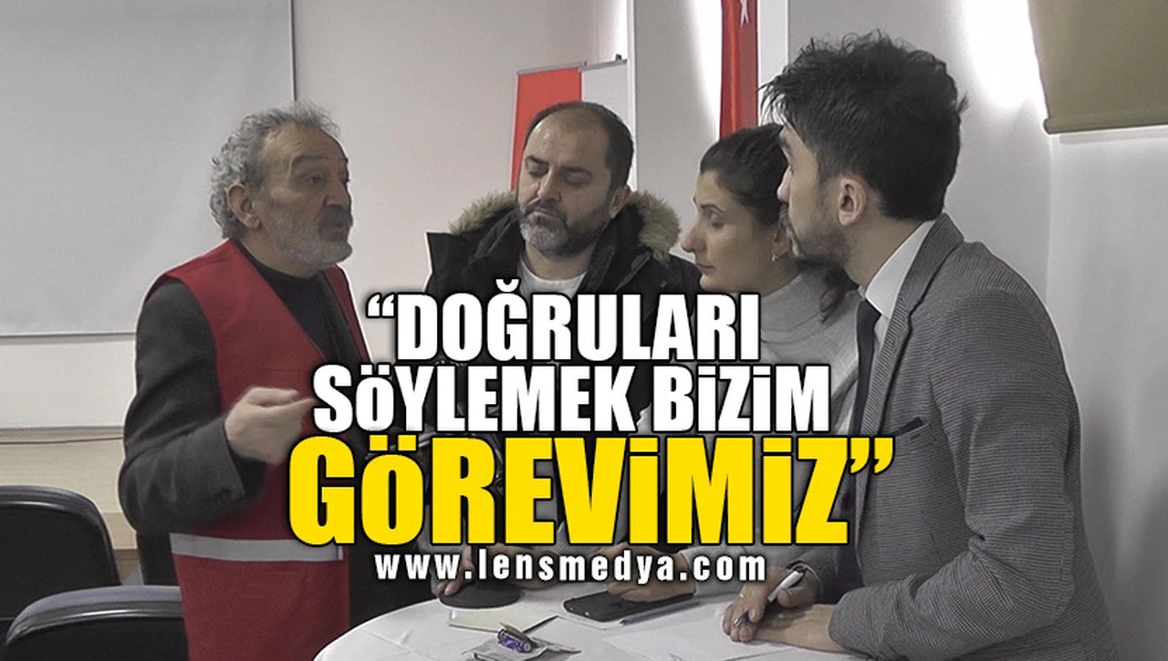 "DOĞRULARI SÖYLEMEK BİZİM GÖREVİMİZ"