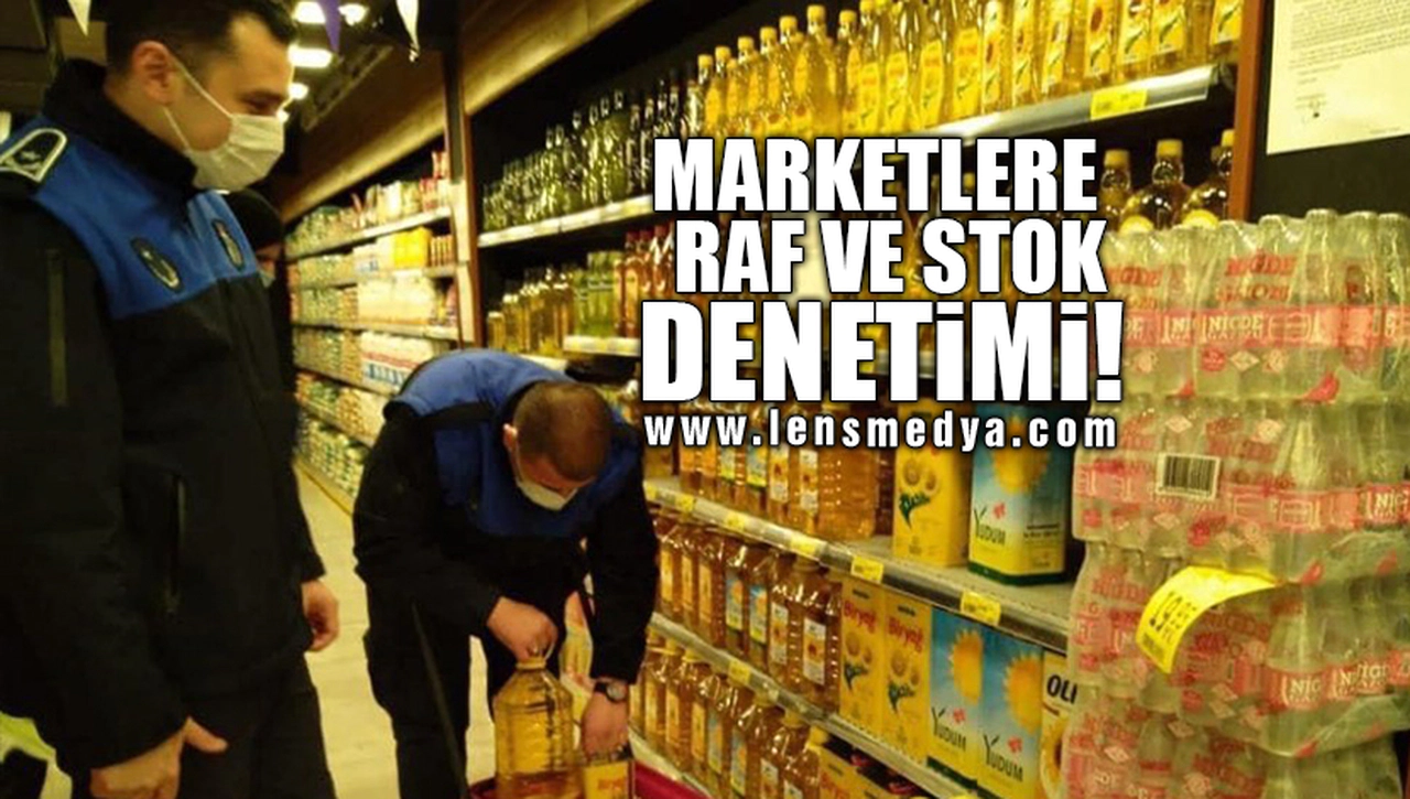 MARKETLERE RAF VE STOK DENETİMİ!