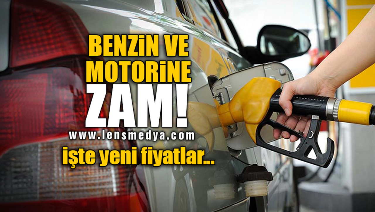 BENZİN VE MOTORİNE ZAM! İŞTE YENİ FİYATLAR...