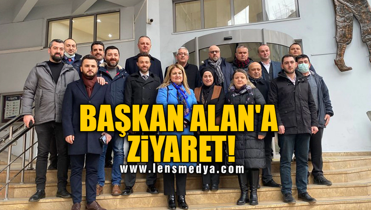 BAŞKAN ALAN'A ZİYARET!