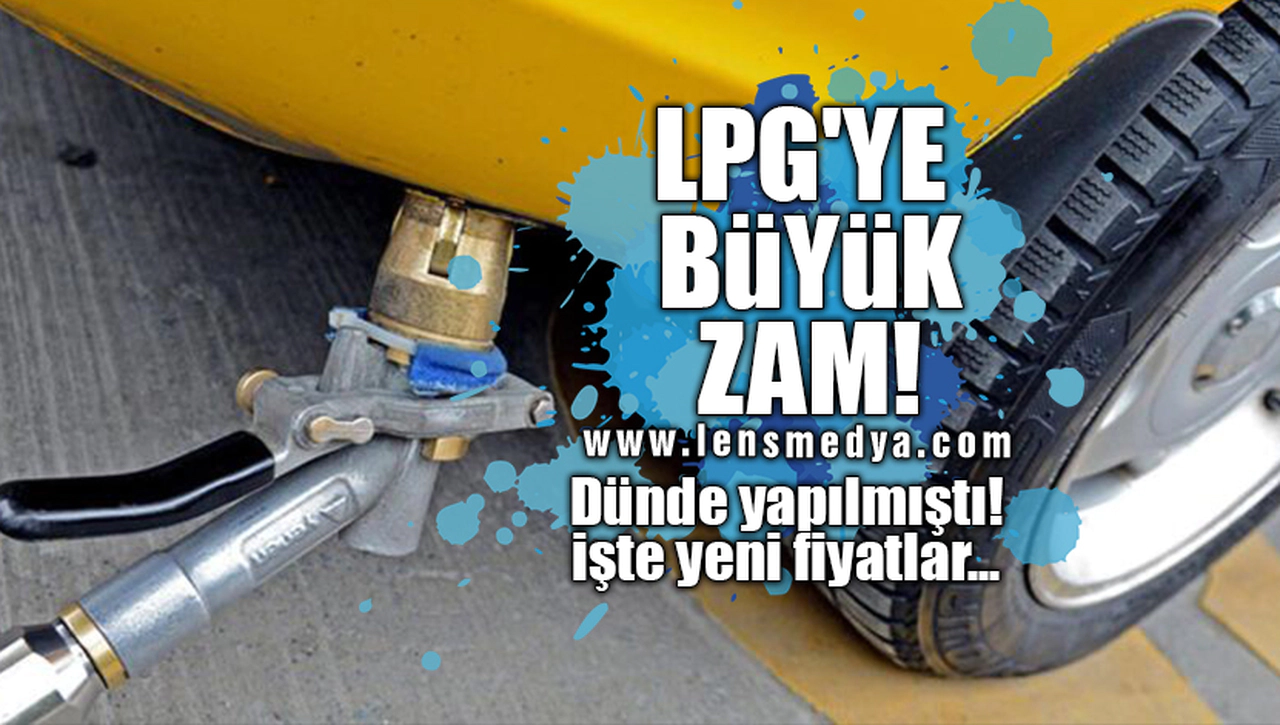 LPG'YE BÜYÜK ZAM! DÜN DE YAPILMIŞTI!