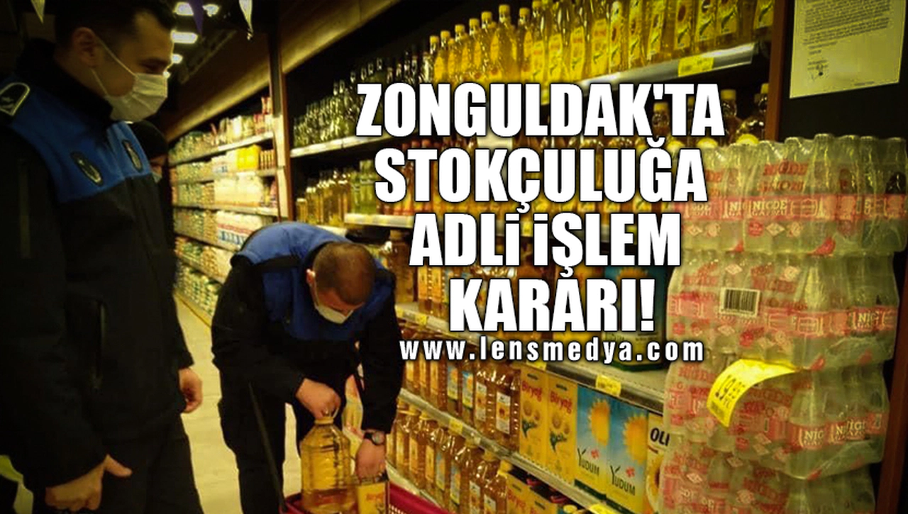 ZONGULDAK'TA STOKÇULUĞA ADLİ İŞLEM KARARI!