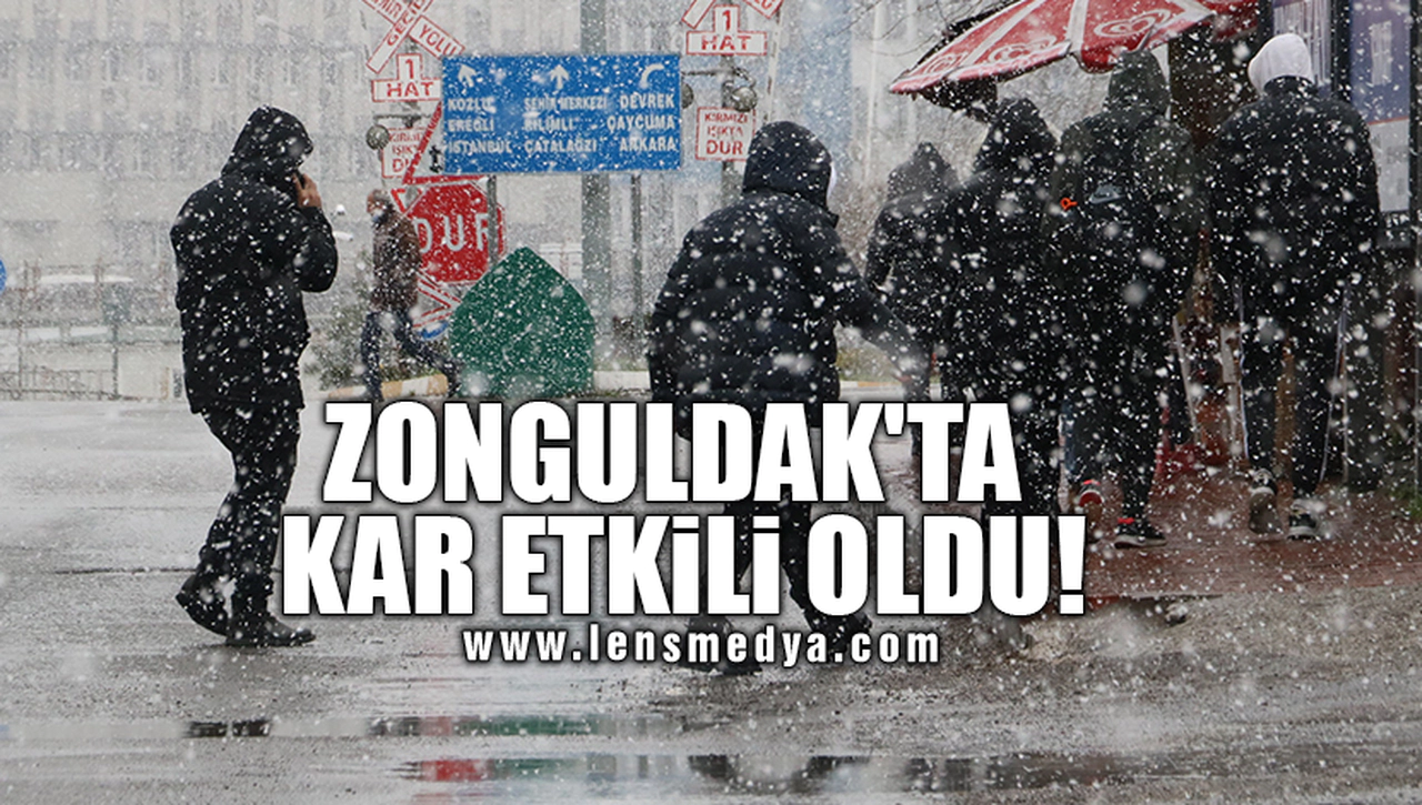 ZONGULDAK'TA KAR ETKİLİ OLDU!