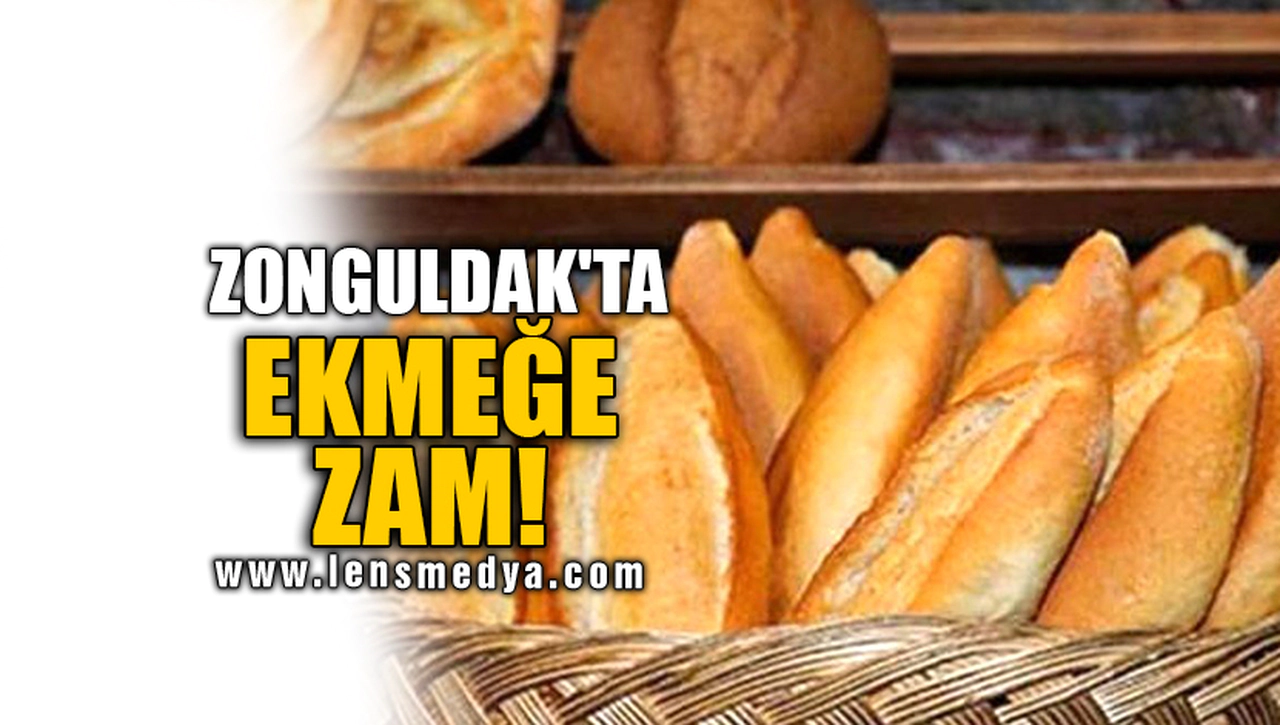ZONGULDAK'TA EKMEĞE ZAM!