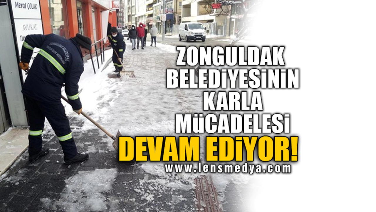 ZONGULDAK BELEDİYESİNİN KARLA MÜCADELESİ DEVAM EDİYOR!