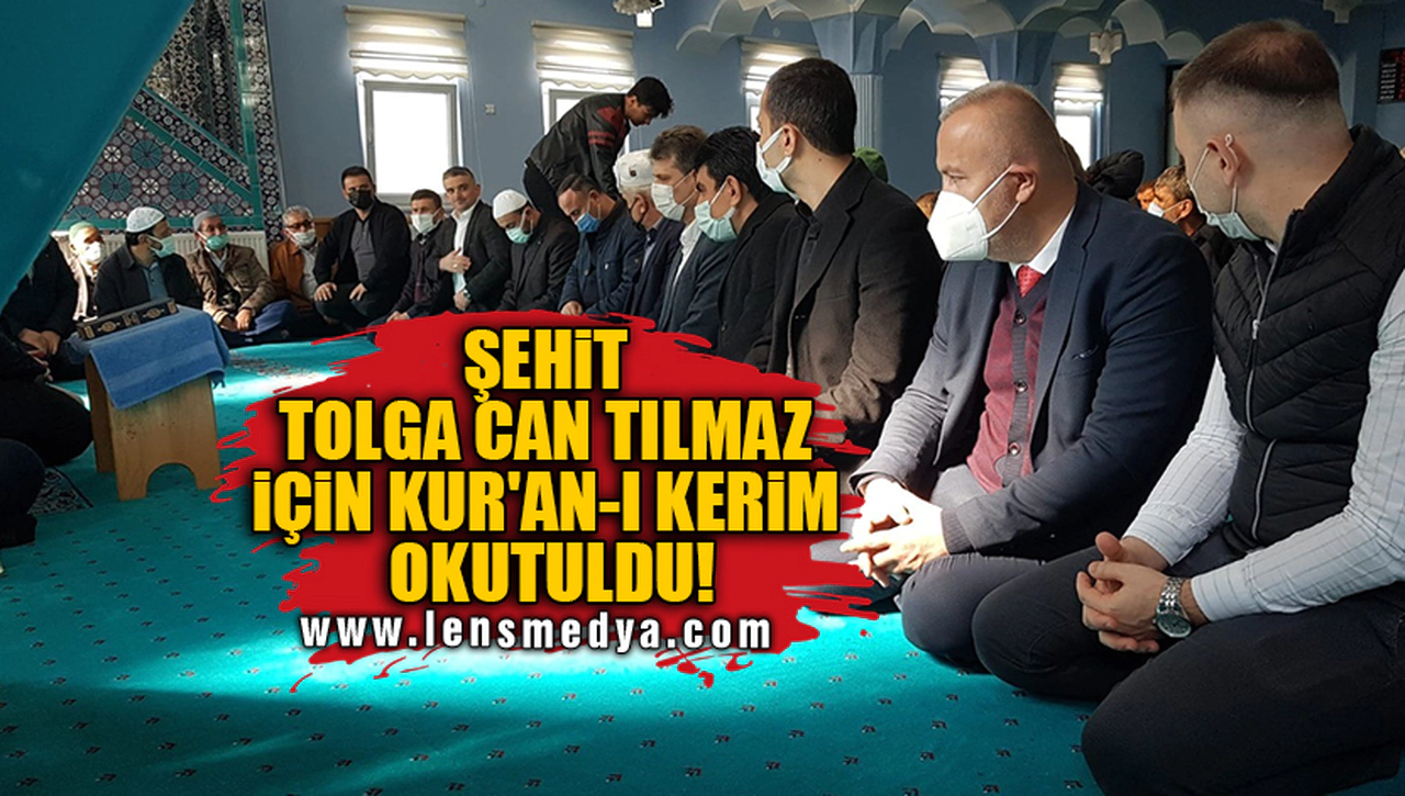 ŞEHİT TOLGA CAN TILMAZ İÇİN KUR'AN-I KERİM OKUTULDU!