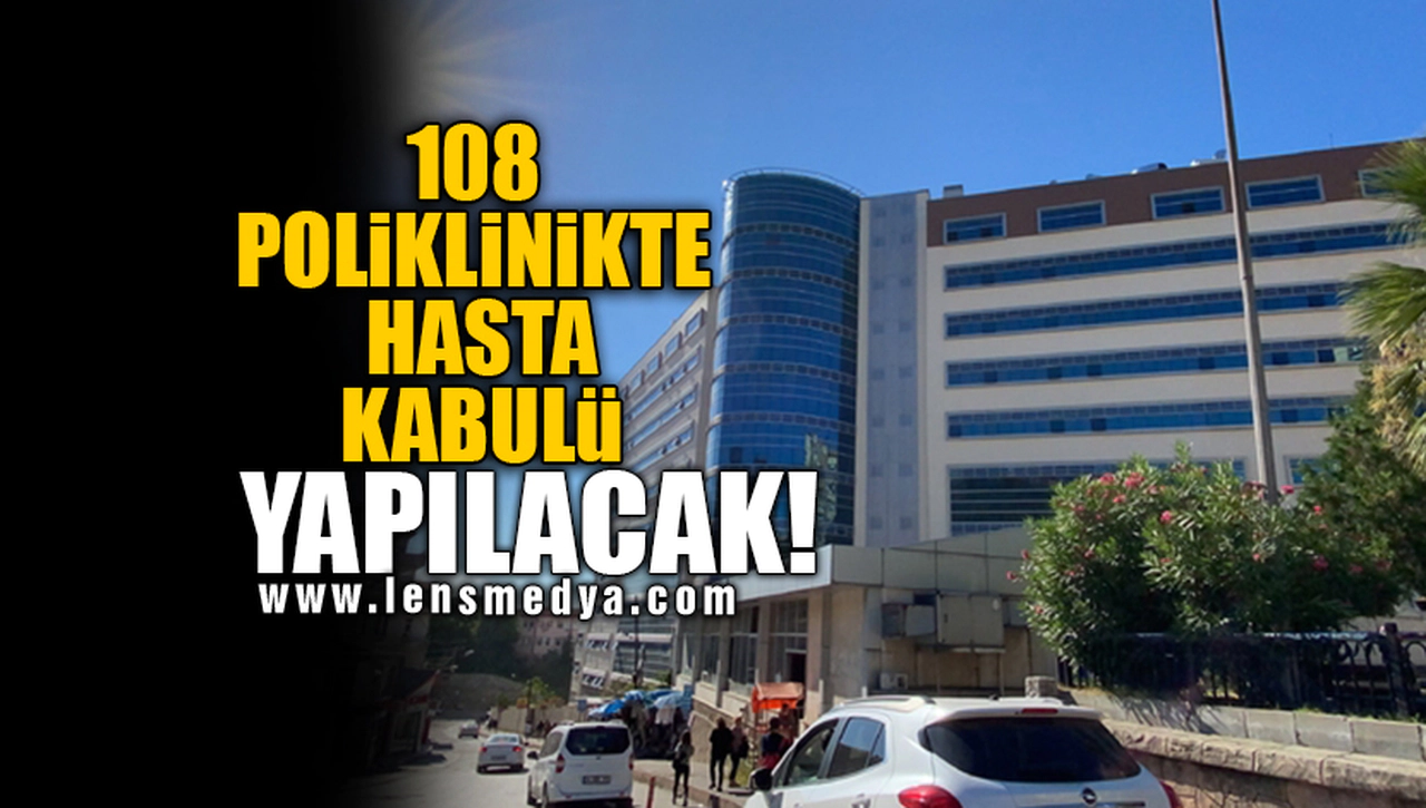 108 POLİKLİNİKTE HASTA KABULÜ YAPILACAK!