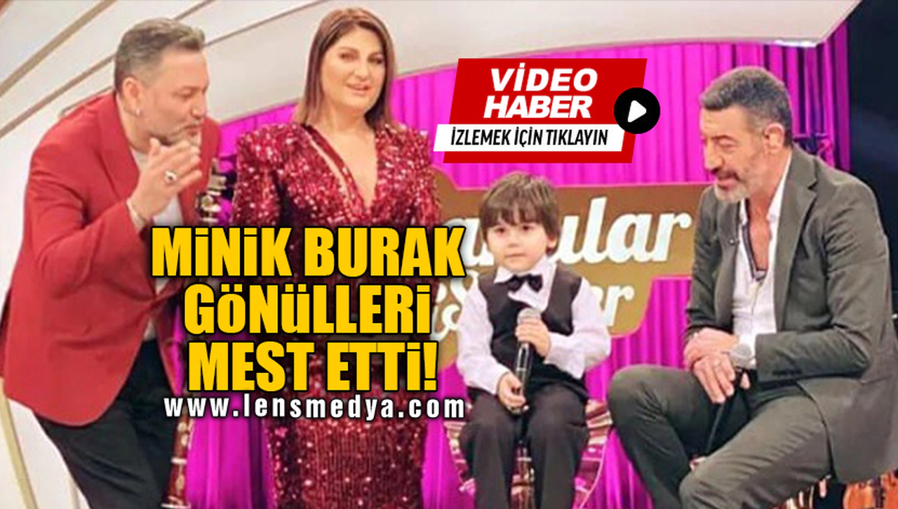 MİNİK BURAK GÖNÜLLERİ MEST ETTİ!