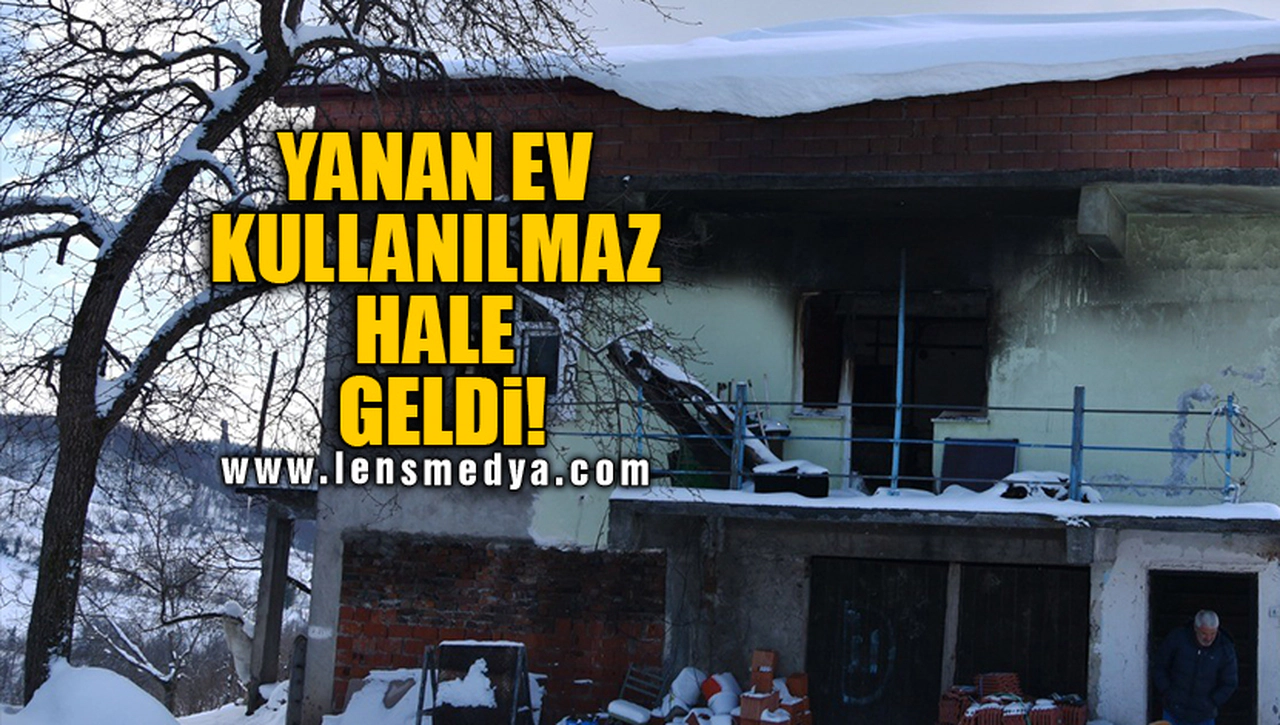 YANAN EV KULLANILMAZ HALE GELDİ!
