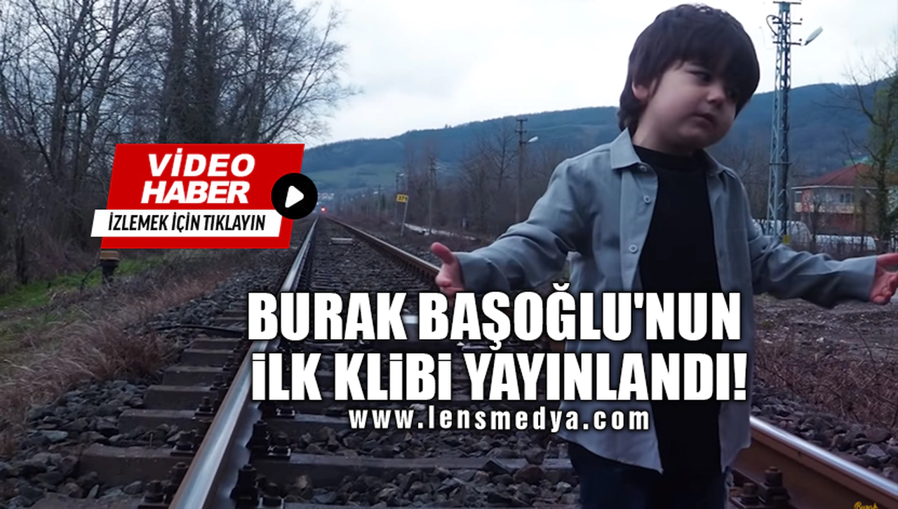 BURAK BAŞOĞLU'NUN İLK KLİBİ YAYINLANDI!