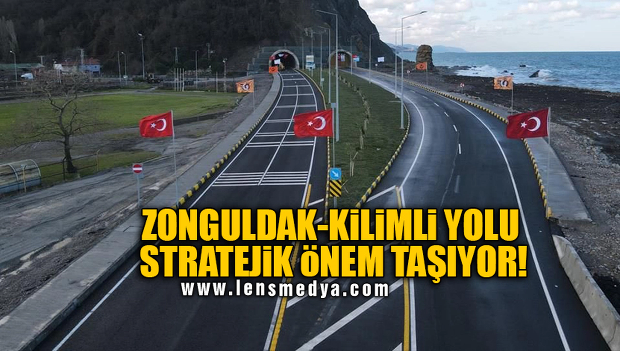ZONGULDAK-KİLİMLİ YOLU STRATEJİK ÖNEM TAŞIYOR!