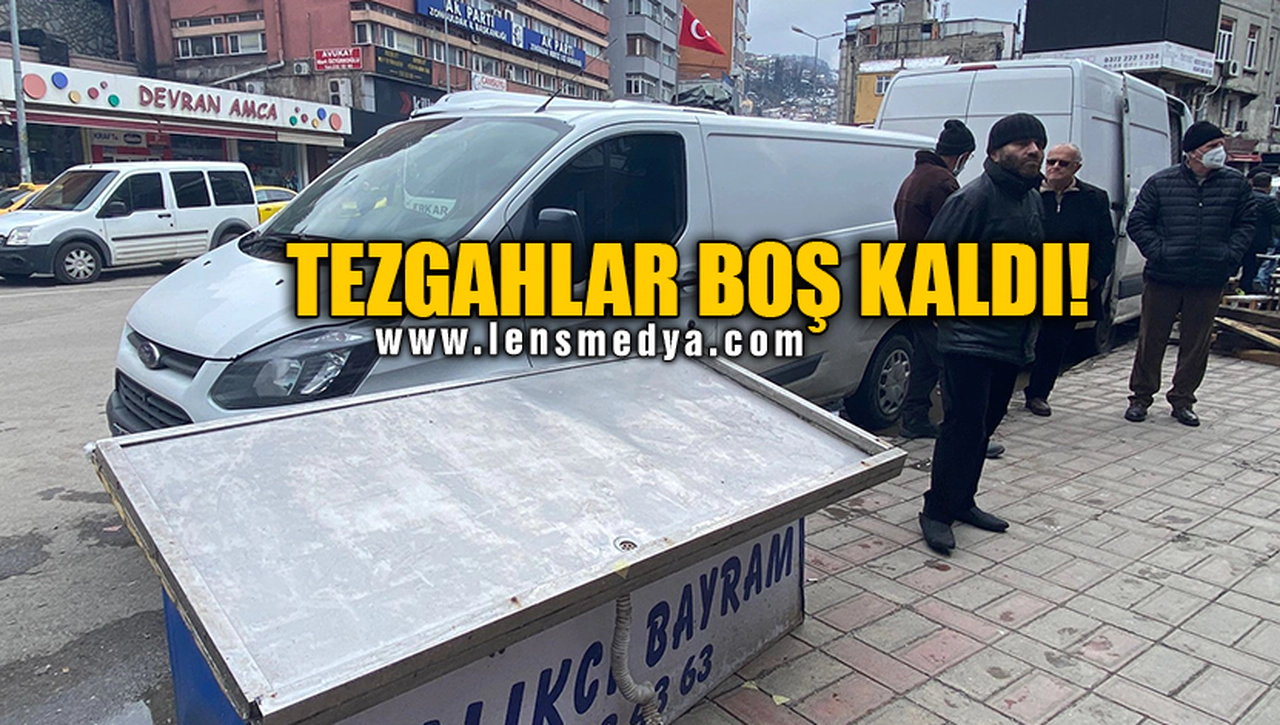 TEZGAHLAR BOŞ KALDI!