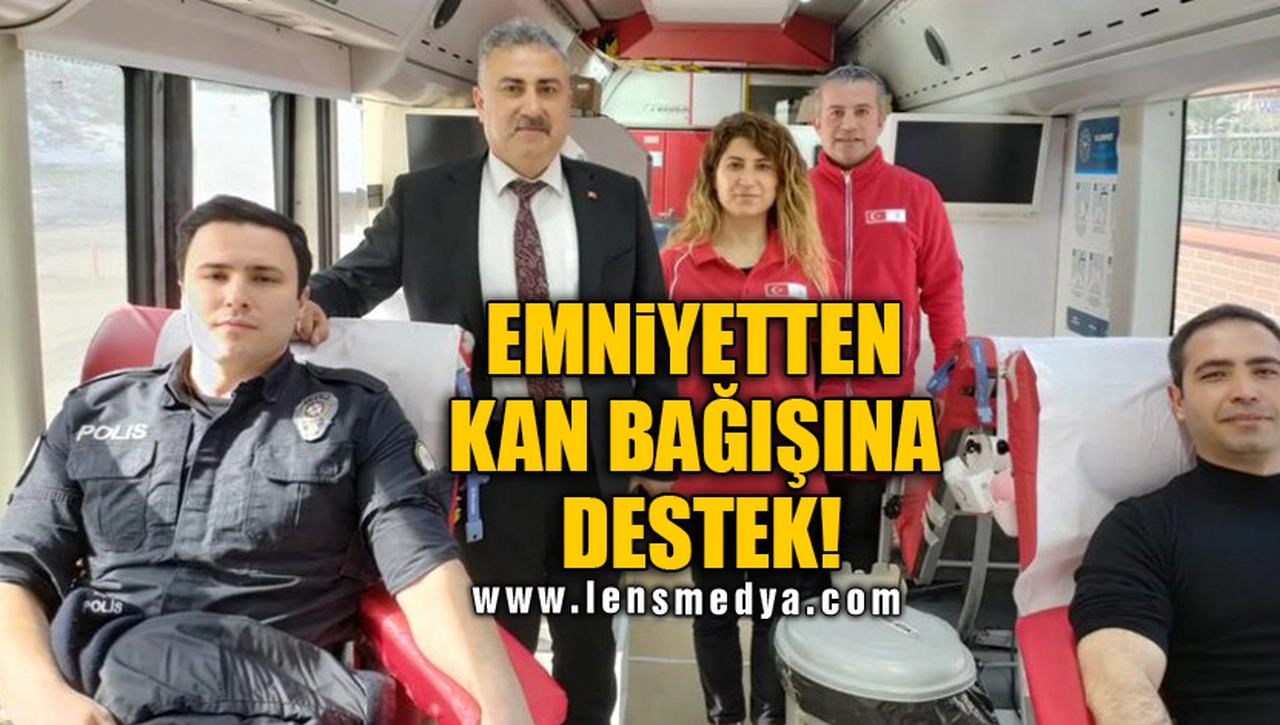 EMNİYETTEN KAN BAĞIŞINA DESTEK!
