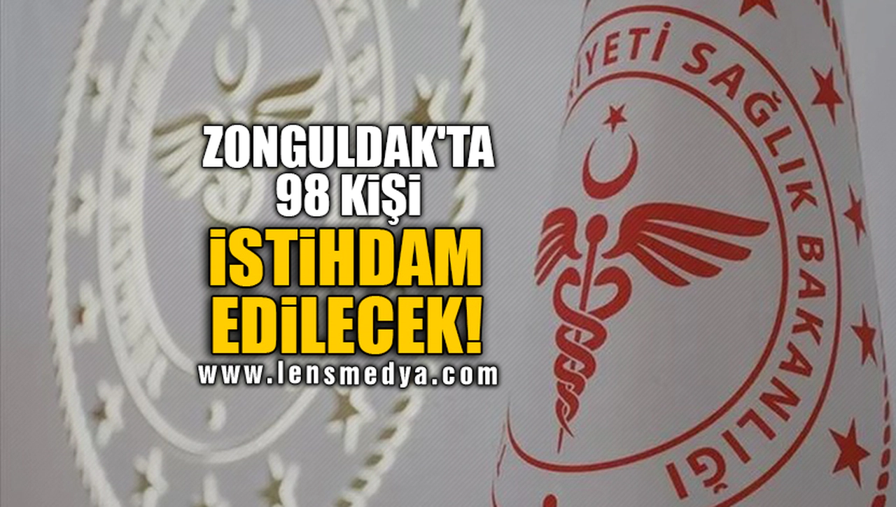 ZONGULDAK'TA 98 KİŞİ İSTİHDAM EDİLECEK!