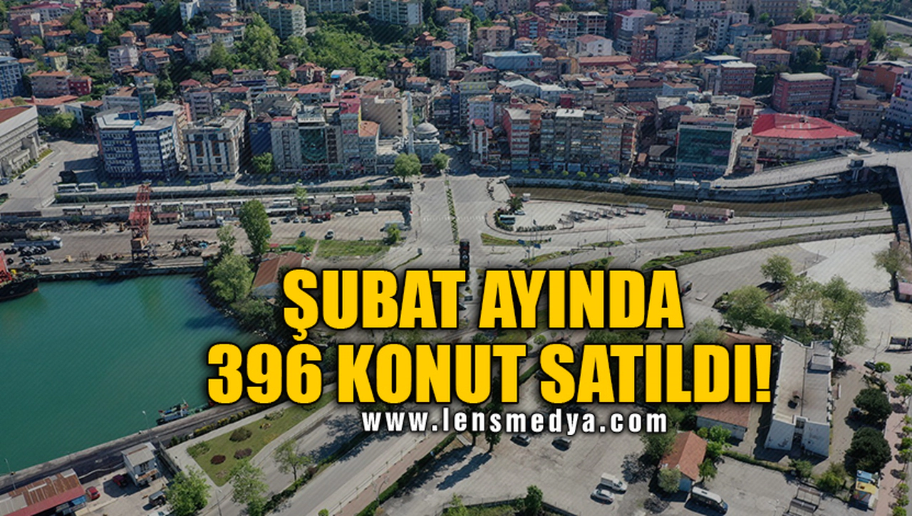 ŞUBAT AYINDA 396 KONUT SATILDI!