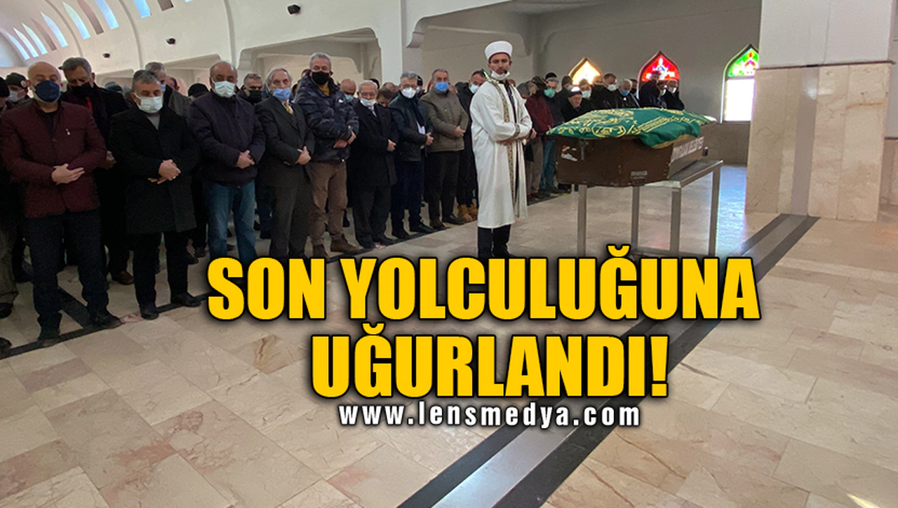 SON YOLCULUĞUNA UĞURLANDI!