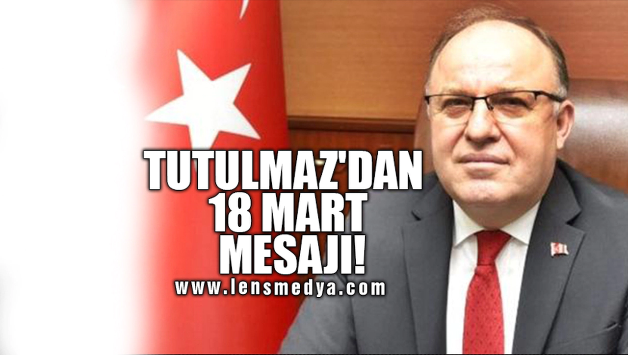 TUTULMAZ'DAN 18 MART MESAJI!