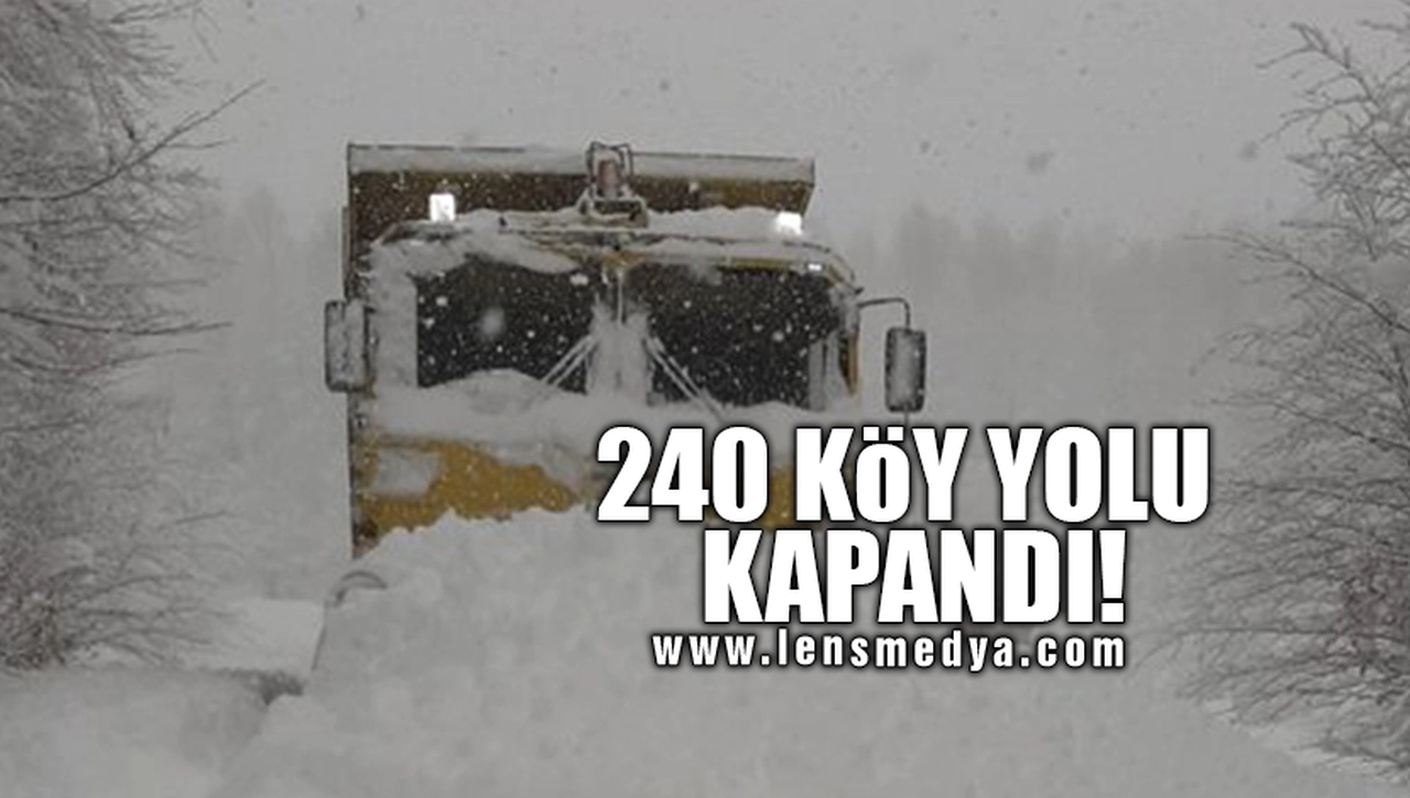 240 KÖY YOLU KAPANDI!