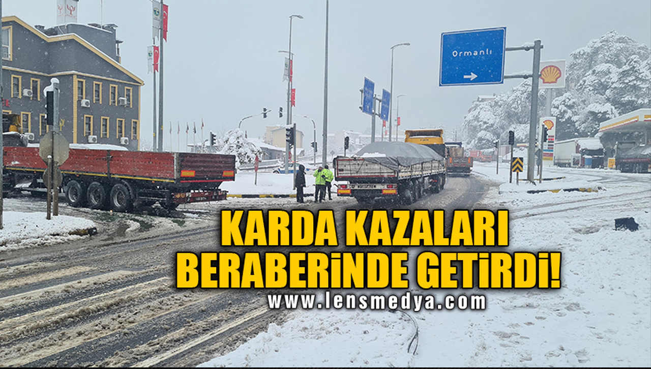 KARDA KAZALARI BERABERİNDE GETİRDİ!