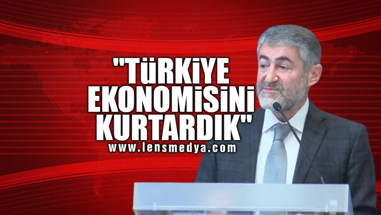 "TÜRKİYE EKONOMİSİNİ KURTARDIK"