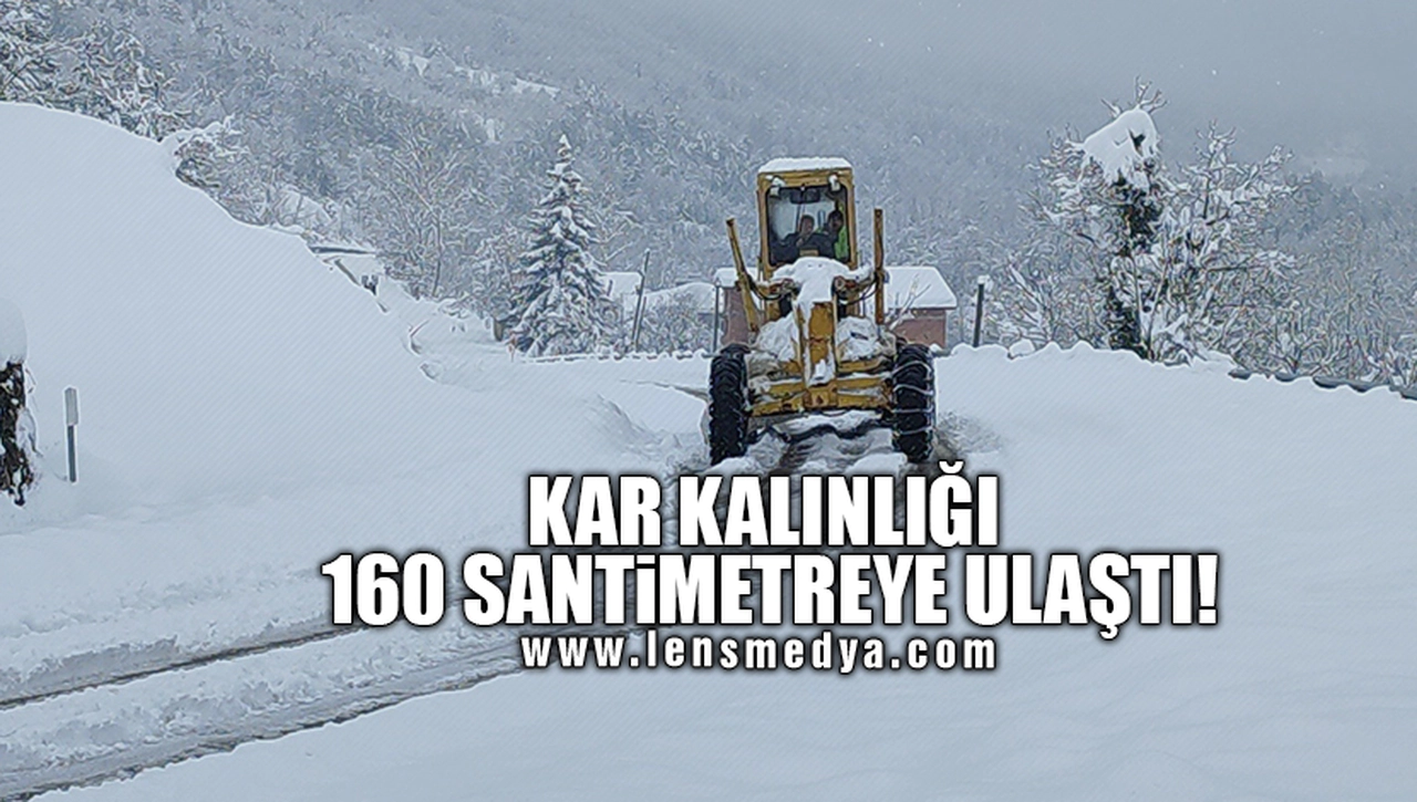 KAR KALINLIĞI 160 SANTİMETREYE ULAŞTI!